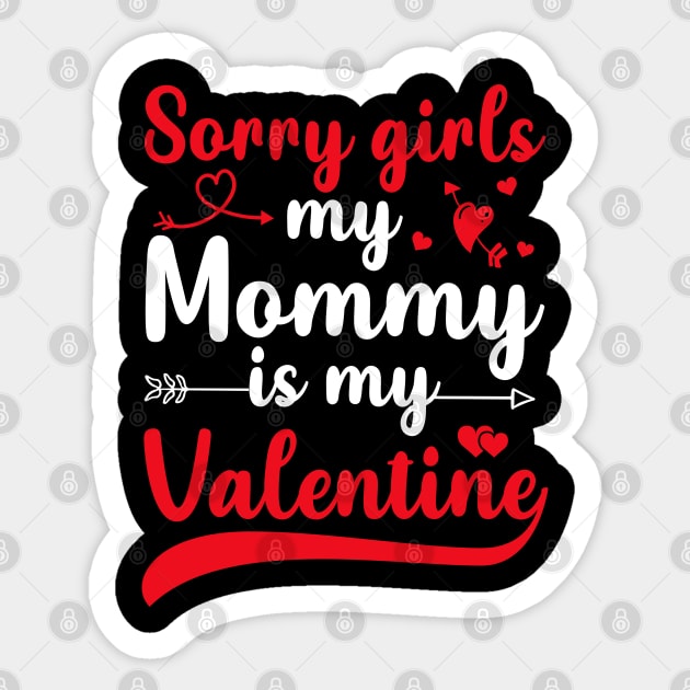 Sorry Girls My mommy Is My Valentine Sticker by DragonTees